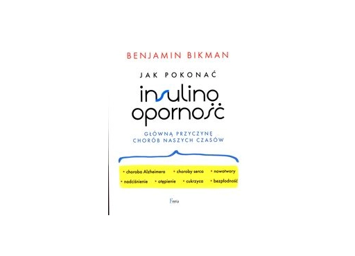 Jak pokonać insulinooporność, główną przyczynę chorób naszych czasów Benjamin Bikman